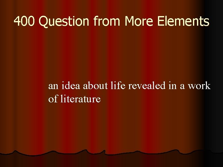 400 Question from More Elements an idea about life revealed in a work of