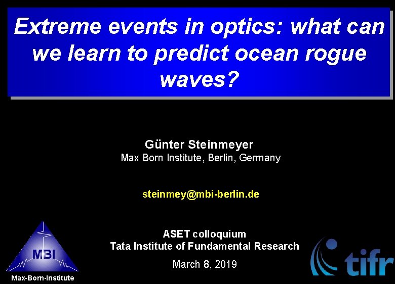 Extreme events in optics: what can we learn to predict ocean rogue waves? Günter
