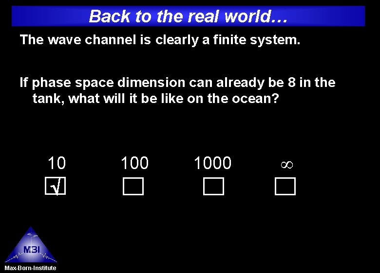 Back to the real world… The wave channel is clearly a finite system. If