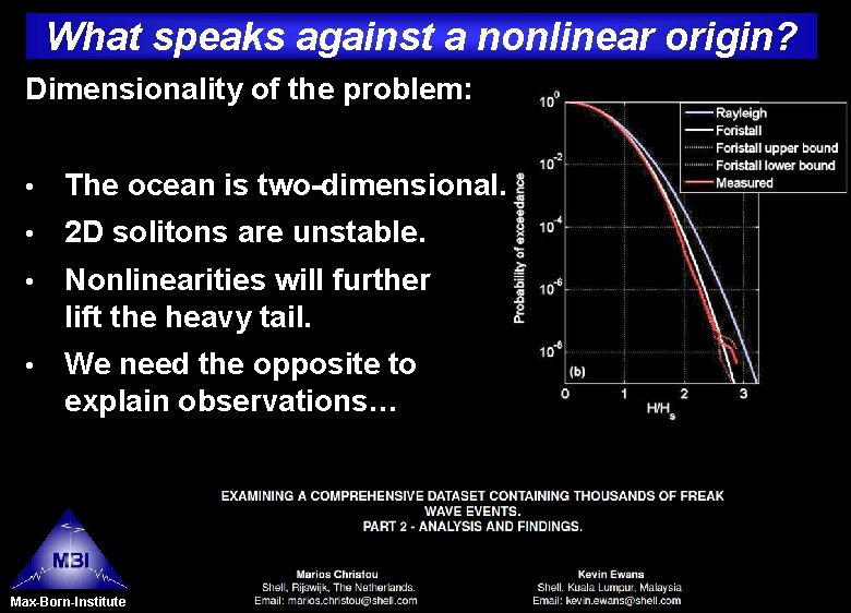 What speaks against a nonlinear origin? Dimensionality of the problem: • The ocean is