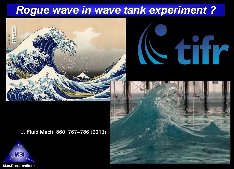 Rogue wave in wave tank experiment ? J. Fluid Mech. 860, 767– 786 (2019)