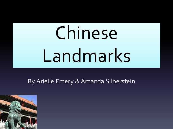 Chinese Landmarks By Arielle Emery & Amanda Silberstein 