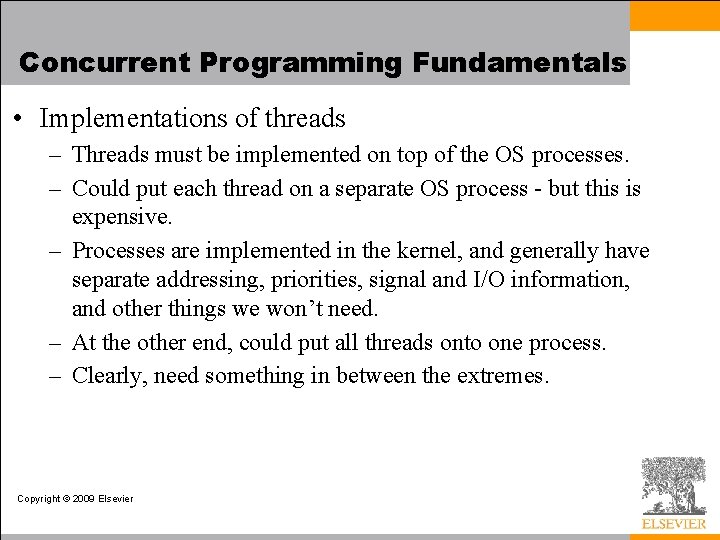 Concurrent Programming Fundamentals • Implementations of threads – Threads must be implemented on top