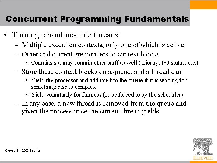 Concurrent Programming Fundamentals • Turning coroutines into threads: – Multiple execution contexts, only one