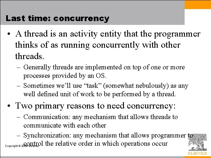 Last time: concurrency • A thread is an activity entity that the programmer thinks