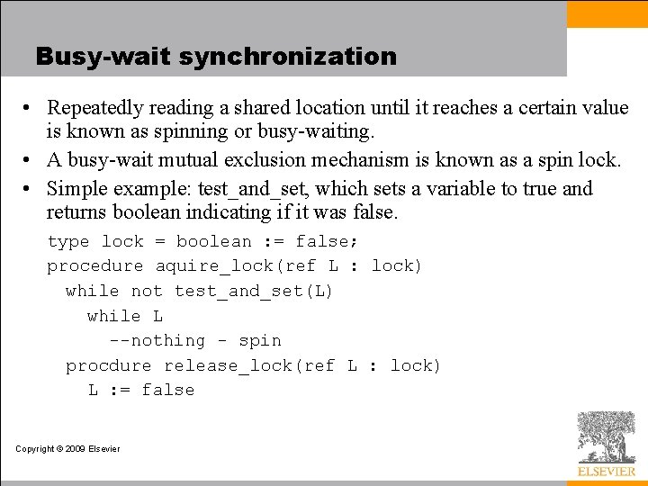 Busy-wait synchronization • Repeatedly reading a shared location until it reaches a certain value