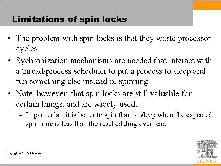 Limitations of spin locks • The problem with spin locks is that they waste