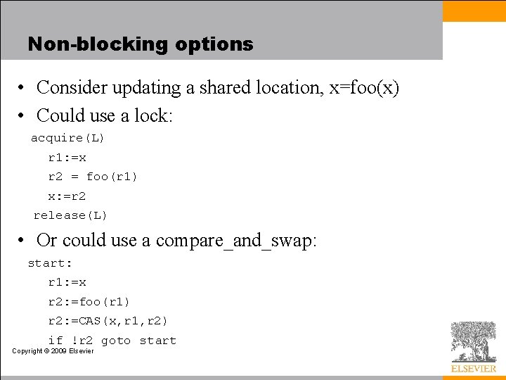 Non-blocking options • Consider updating a shared location, x=foo(x) • Could use a lock: