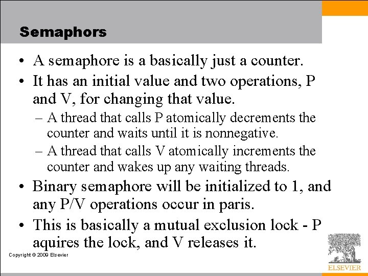 Semaphors • A semaphore is a basically just a counter. • It has an