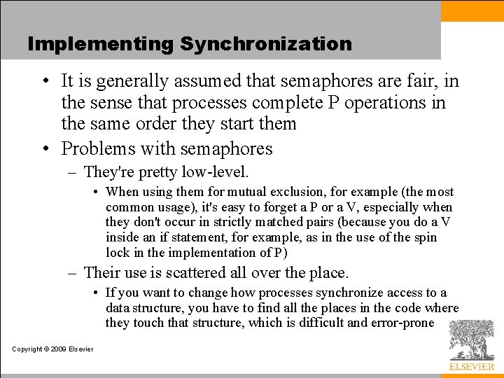 Implementing Synchronization • It is generally assumed that semaphores are fair, in the sense