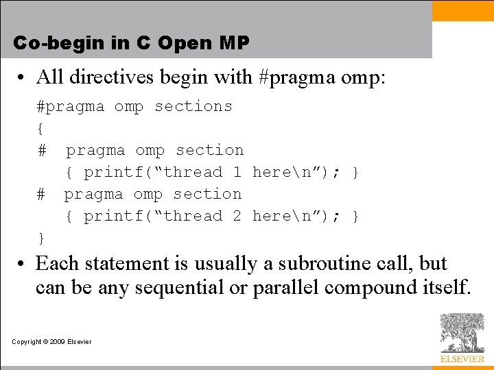 Co-begin in C Open MP • All directives begin with #pragma omp: #pragma omp