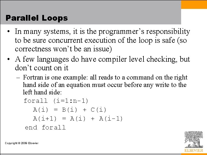 Parallel Loops • In many systems, it is the programmer’s responsibility to be sure