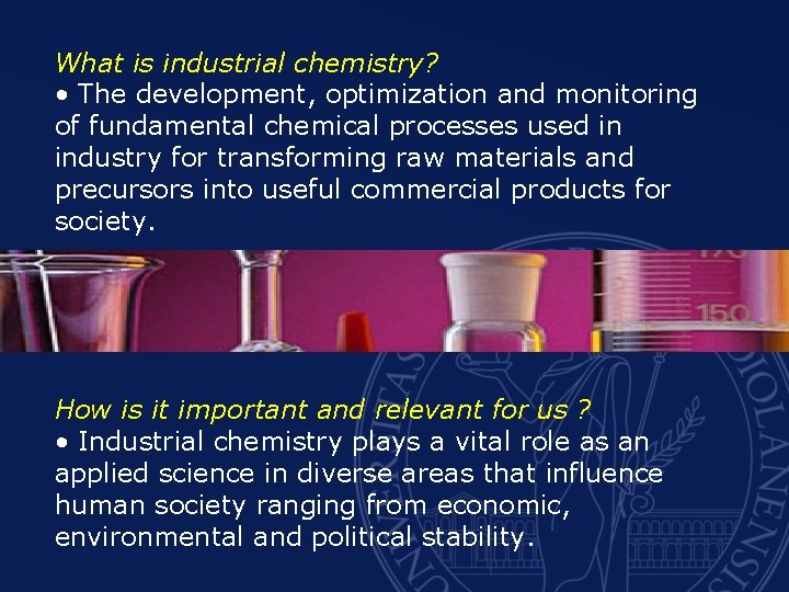 What is industrial chemistry? • The development, optimization and monitoring of fundamental chemical processes