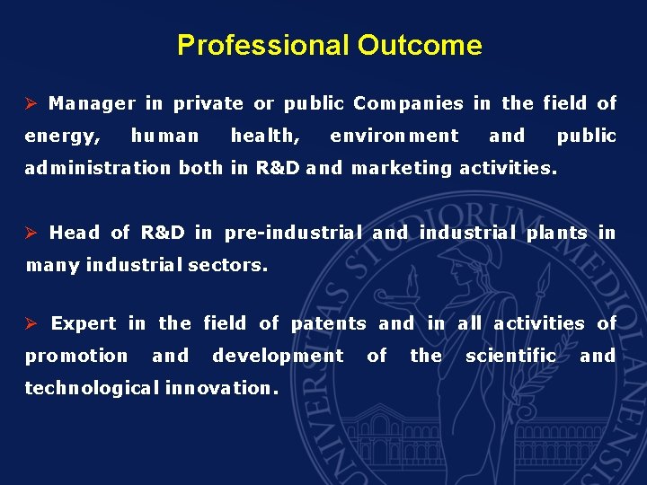 Professional Outcome Ø Manager in private or public Companies in the field of energy,