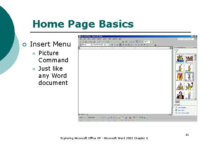 Home Page Basics ¡ Insert Menu l l Picture Command Just like any Word