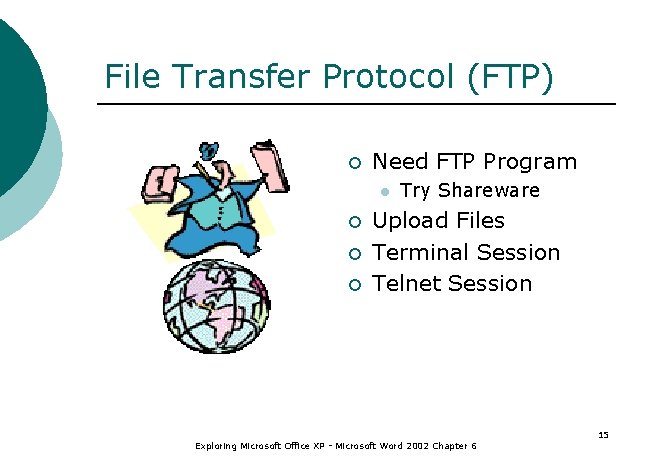 File Transfer Protocol (FTP) ¡ Need FTP Program l ¡ ¡ ¡ Try Shareware