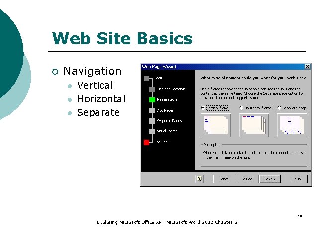 Web Site Basics ¡ Navigation l l l Vertical Horizontal Separate Exploring Microsoft Office