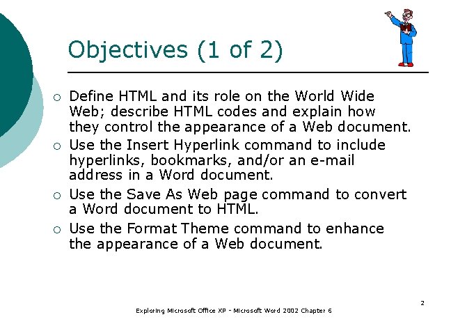 Objectives (1 of 2) ¡ ¡ Define HTML and its role on the World