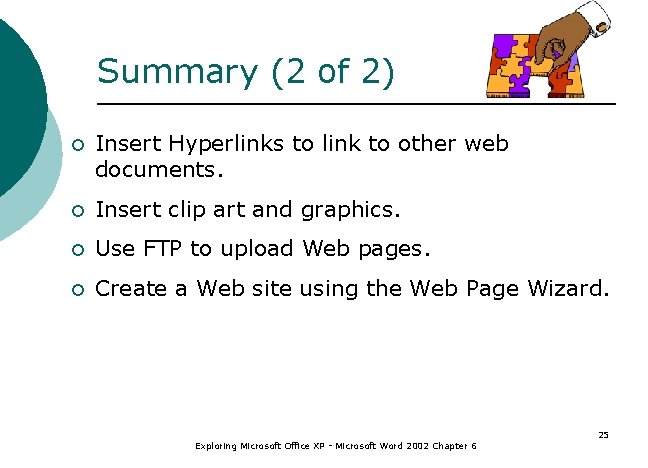 Summary (2 of 2) ¡ Insert Hyperlinks to link to other web documents. ¡
