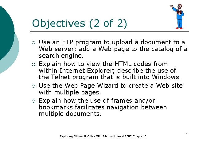 Objectives (2 of 2) ¡ ¡ Use an FTP program to upload a document