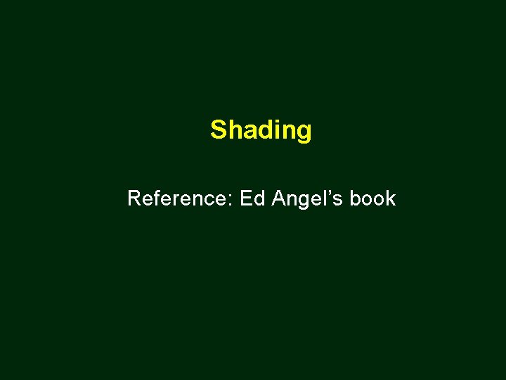 Shading Reference: Ed Angel’s book 