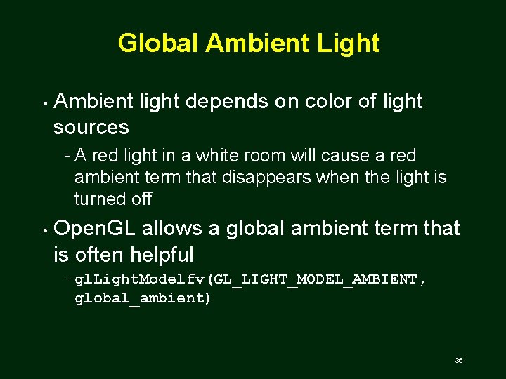 Global Ambient Light • Ambient light depends on color of light sources A red