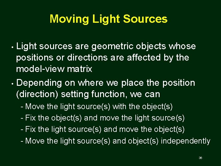 Moving Light Sources Light sources are geometric objects whose positions or directions are affected