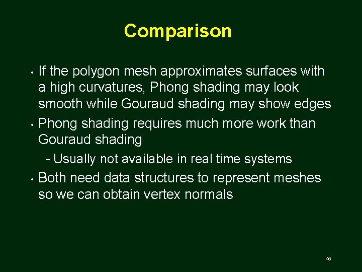 Comparison • • • If the polygon mesh approximates surfaces with a high curvatures,