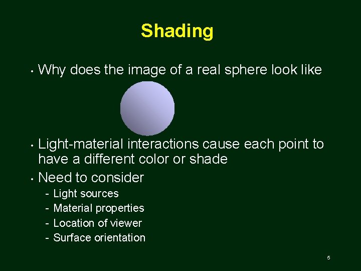 Shading • • • Why does the image of a real sphere look like