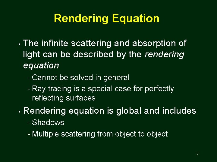 Rendering Equation • The infinite scattering and absorption of light can be described by