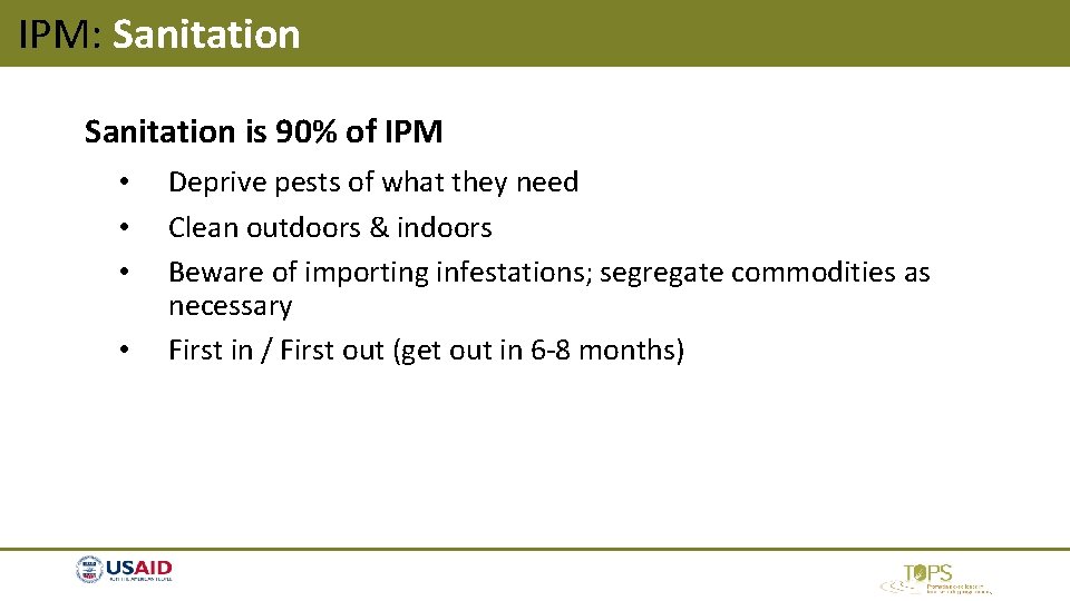 IPM: Sanitation is 90% of IPM • • Deprive pests of what they need IPM: Sanitation is 90% of IPM • • Deprive pests of what they need