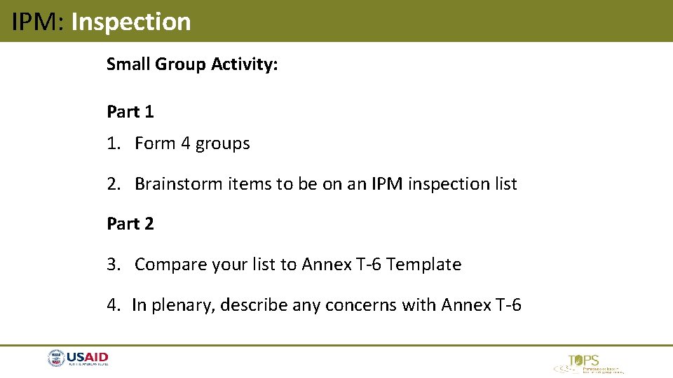 IPM: Inspection Small Group Activity: Part 1 1. Form 4 groups 2. Brainstorm items IPM: Inspection Small Group Activity: Part 1 1. Form 4 groups 2. Brainstorm items