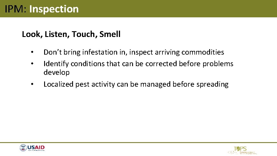 IPM: Inspection Look, Listen, Touch, Smell • • • Don’t bring infestation in, inspect IPM: Inspection Look, Listen, Touch, Smell • • • Don’t bring infestation in, inspect