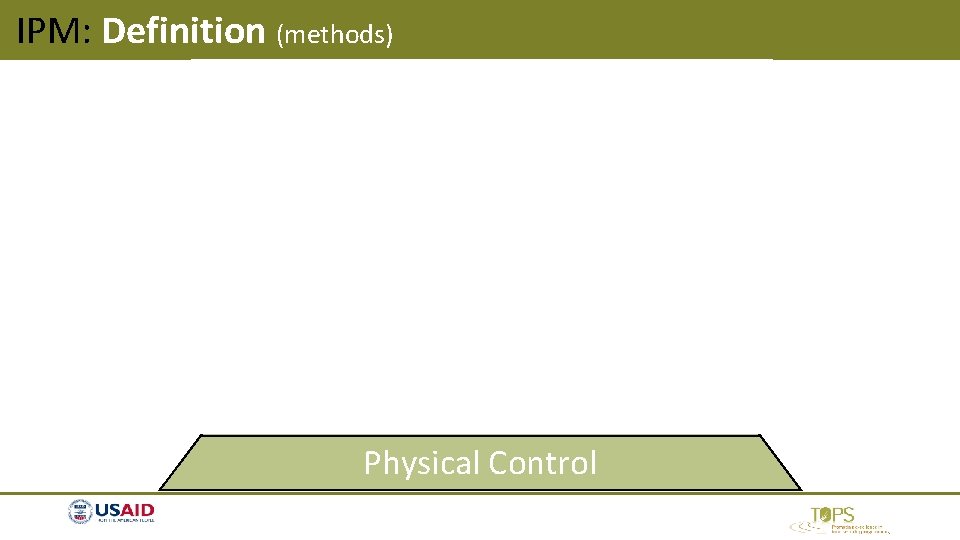 IPM: Definition (methods) Pesticides Monitoring Identification Trapping Inspection Sanitation Layout & Design Physical Control IPM: Definition (methods) Pesticides Monitoring Identification Trapping Inspection Sanitation Layout & Design Physical Control