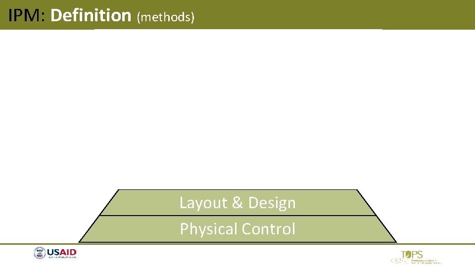 IPM: Definition (methods) Pesticides Monitoring Identification Trapping Inspection Sanitation Layout & Design Physical Control IPM: Definition (methods) Pesticides Monitoring Identification Trapping Inspection Sanitation Layout & Design Physical Control