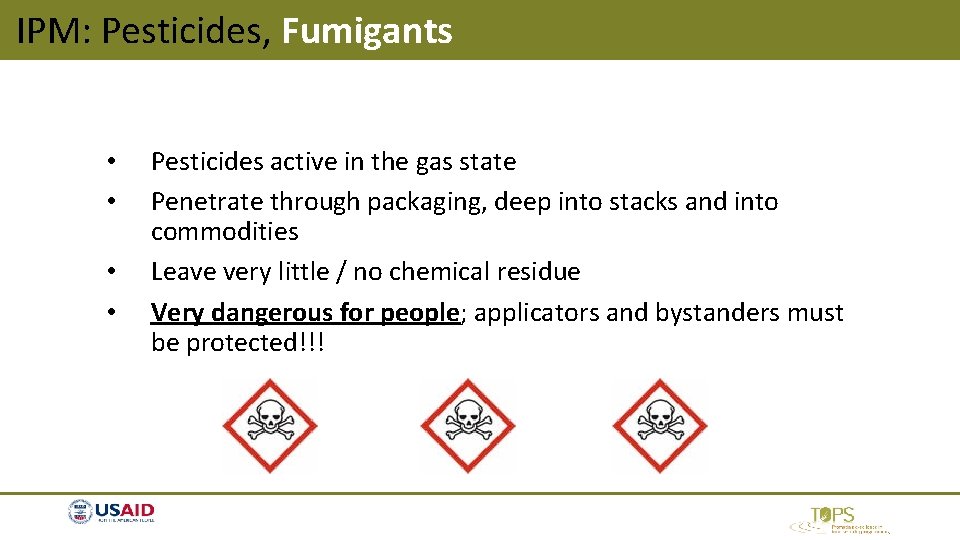 IPM: Pesticides, Fumigants • • Pesticides active in the gas state Penetrate through packaging, IPM: Pesticides, Fumigants • • Pesticides active in the gas state Penetrate through packaging,