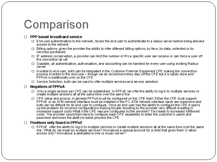 Comparison � PPP based broadband service � End user authentication to the network, forces