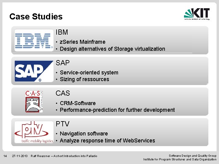Case Studies IBM • z. Series Mainframe • Design alternatives of Storage virtualization SAP