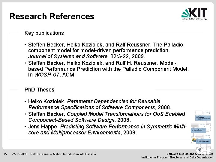 Research References Key publications • Steffen Becker, Heiko Koziolek, and Ralf Reussner. The Palladio