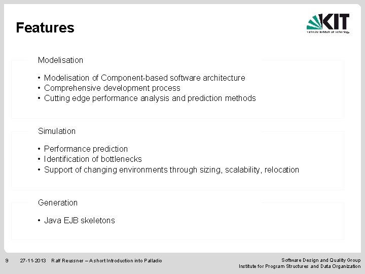 Features Modelisation • Modelisation of Component-based software architecture • Comprehensive development process • Cutting