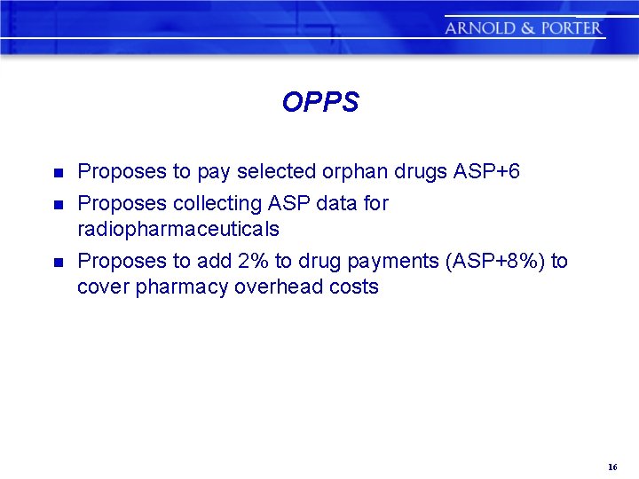 OPPS n n n Proposes to pay selected orphan drugs ASP+6 Proposes collecting ASP