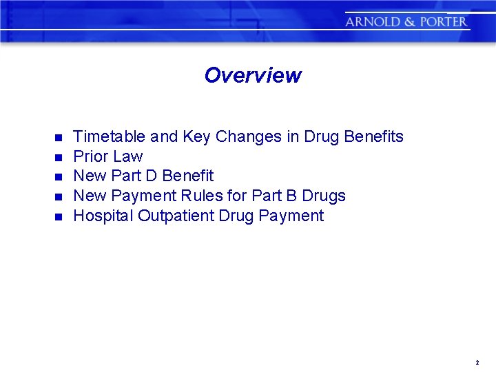 Overview n n n Timetable and Key Changes in Drug Benefits Prior Law New