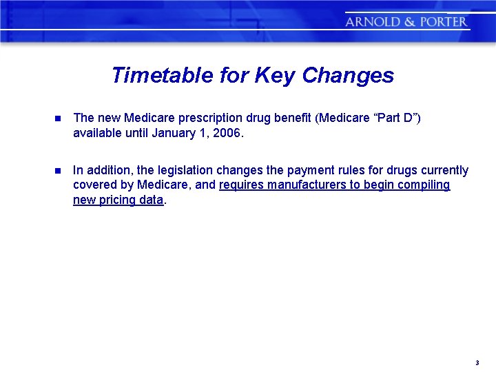 Timetable for Key Changes n The new Medicare prescription drug benefit (Medicare “Part D”)