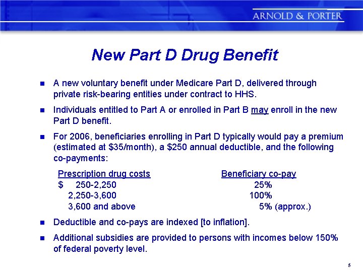 New Part D Drug Benefit n A new voluntary benefit under Medicare Part D,