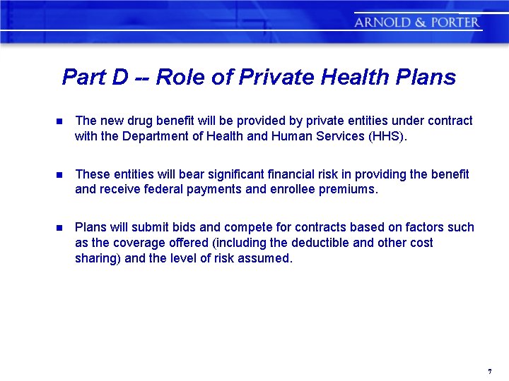 Part D -- Role of Private Health Plans n The new drug benefit will