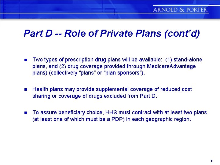 Part D -- Role of Private Plans (cont’d) n Two types of prescription drug