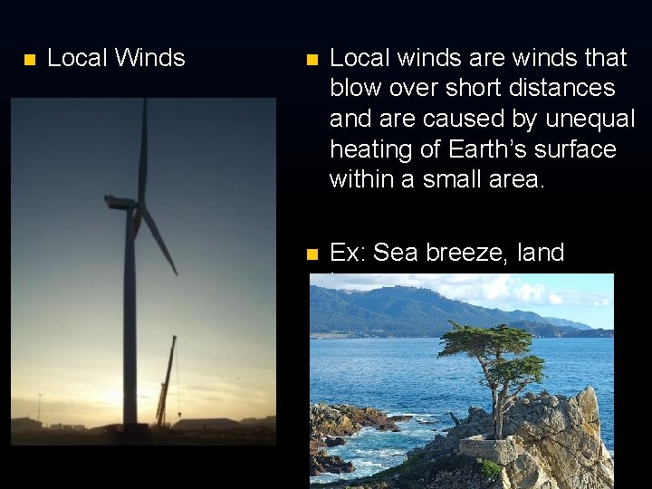 n Local Winds n Local winds are winds that blow over short distances and n Local Winds n Local winds are winds that blow over short distances and