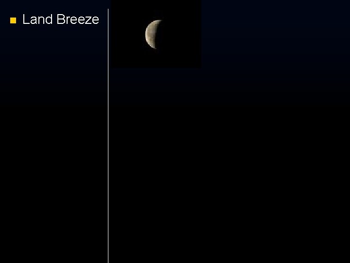 n Land Breeze n Land Breeze