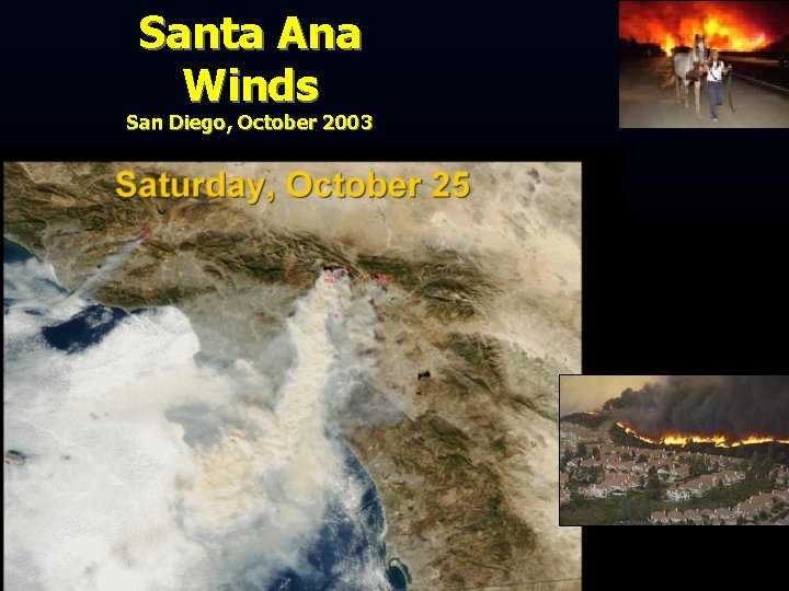 Santa Ana Winds San Diego, October 2003 Santa Ana Winds San Diego, October 2003