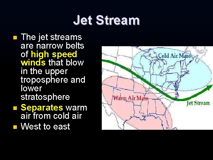 Jet Stream n n n The jet streams are narrow belts of high speed Jet Stream n n n The jet streams are narrow belts of high speed